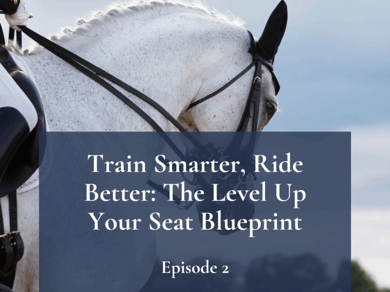 Mane Brain Podcast Episode 2 – Train Smarter, Ride Better: The Level Up Your Seat Blueprint